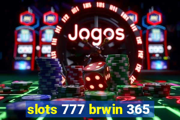 slots 777 brwin 365